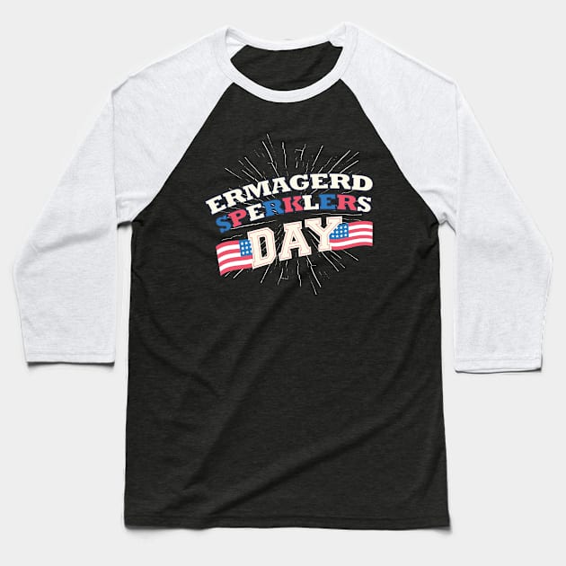 Ermagerd Sperklers 4th of July outfit Baseball T-Shirt by jodotodesign